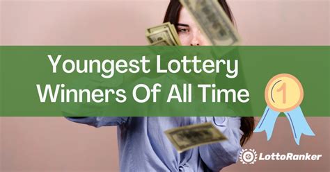 The Youngest Lottery Winners Of All Time .